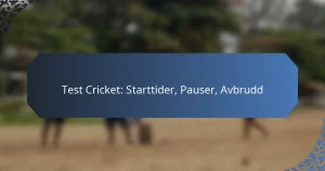 Test Cricket: Starttider, Pauser, Avbrudd