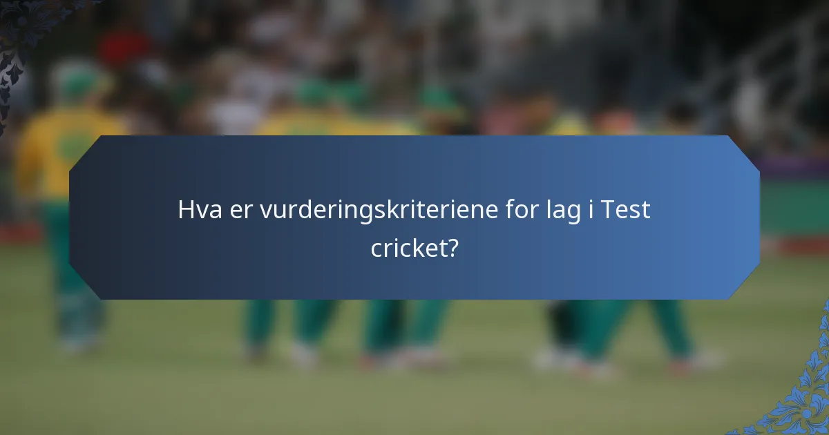 Hva er vurderingskriteriene for lag i Test cricket?