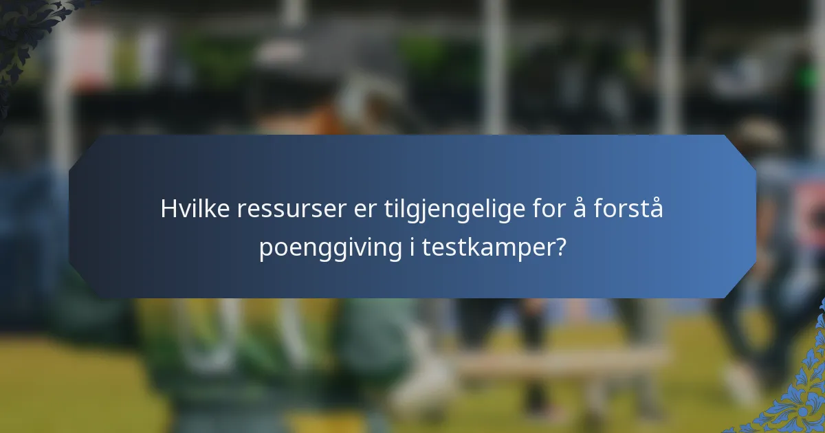 Hvilke ressurser er tilgjengelige for å forstå poenggiving i testkamper?