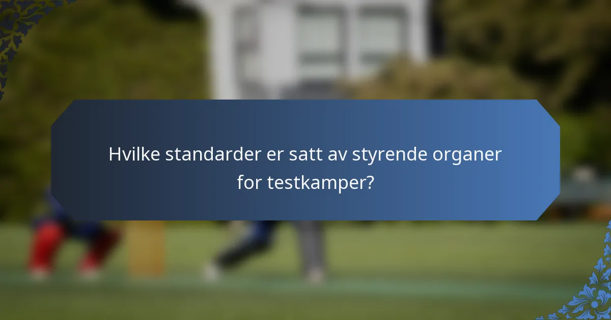 Hvilke standarder er satt av styrende organer for testkamper?